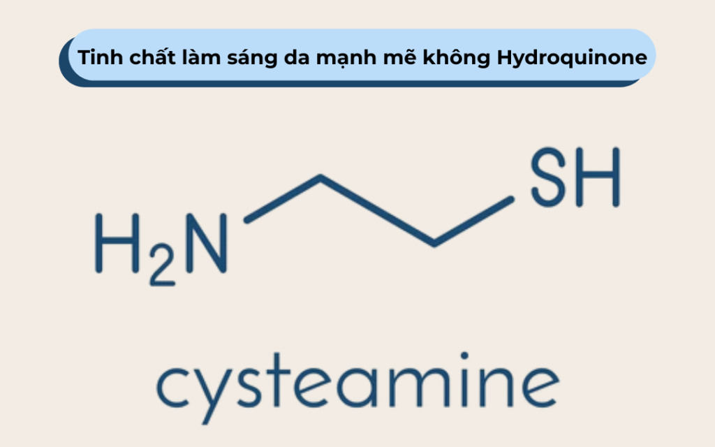 Cysteamine - Hoạt chất làm sáng da KHÔNG Hydroquinone